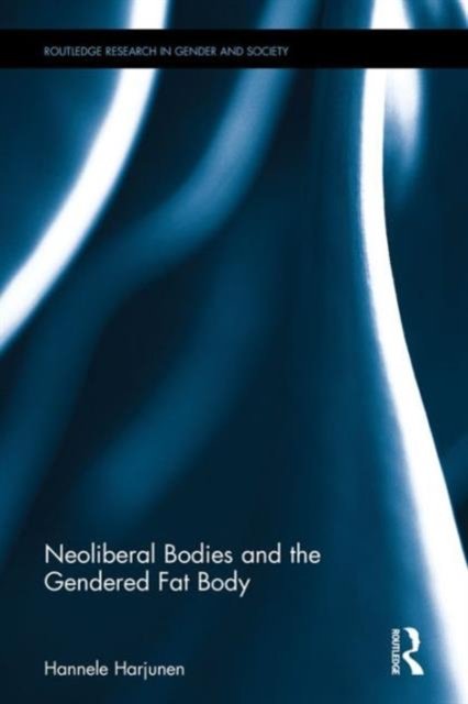 Neoliberal Bodies and the Gendered Fat Body