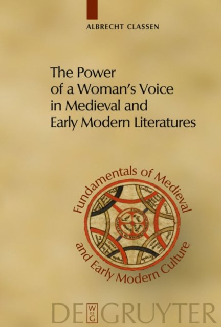 The Power of a Woman''s Voice in Medieval and Early Modern Literatures