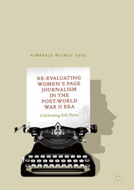 Re-Evaluating Women''s Page Journalism in the Post-World War II Era