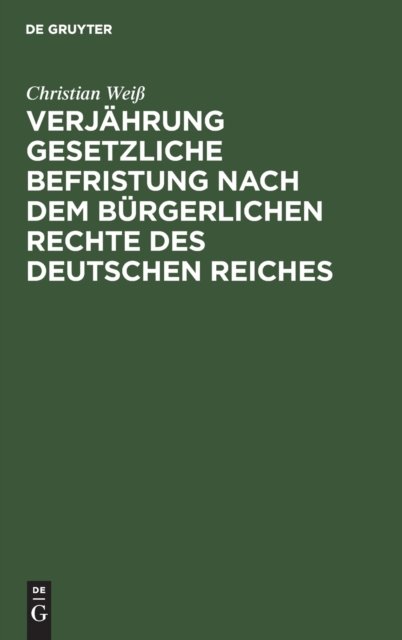 Verjahrung Gesetzliche Befristung Nach Dem Burgerlichen Rechte Des Deutschen Reiches