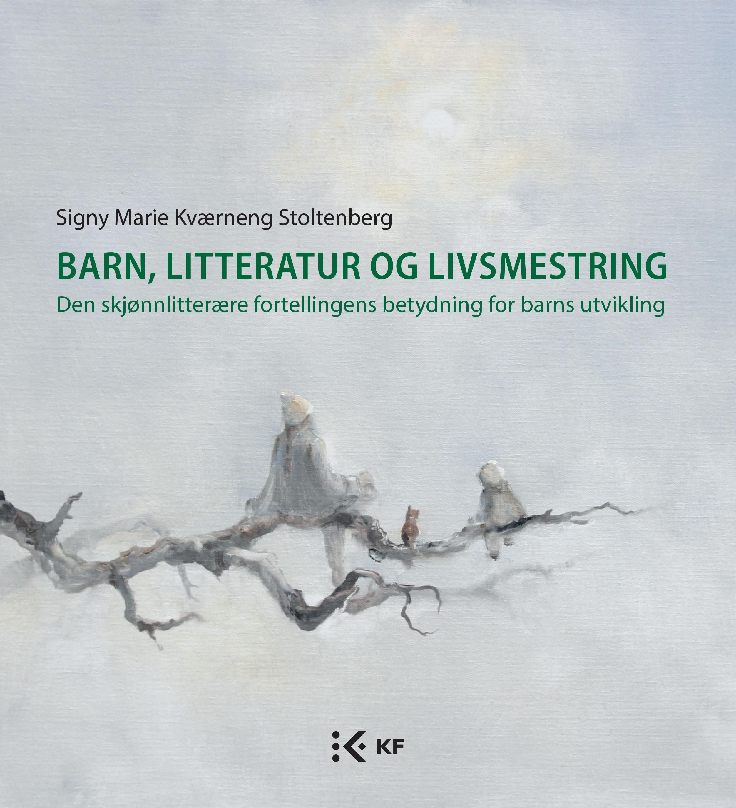 Barn, litteratur og livsmestring - den skjønnlitterære fortellingens betydning for barns utvikling