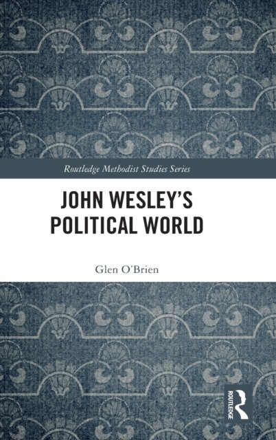 John Wesley''s Political World