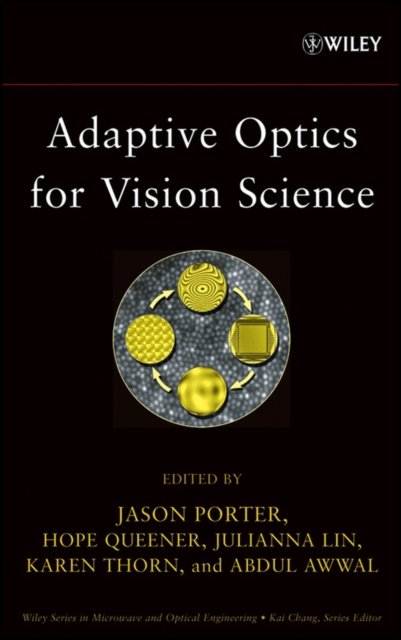 Adaptive Optics for Vision Science – Principles Practices, Design and Applications