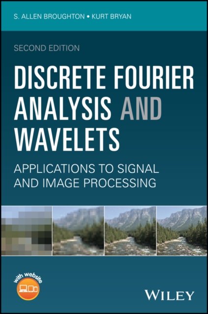 Discrete Fourier Analysis and Wavelets – Applications to Signal and Image Processing, Second Edition