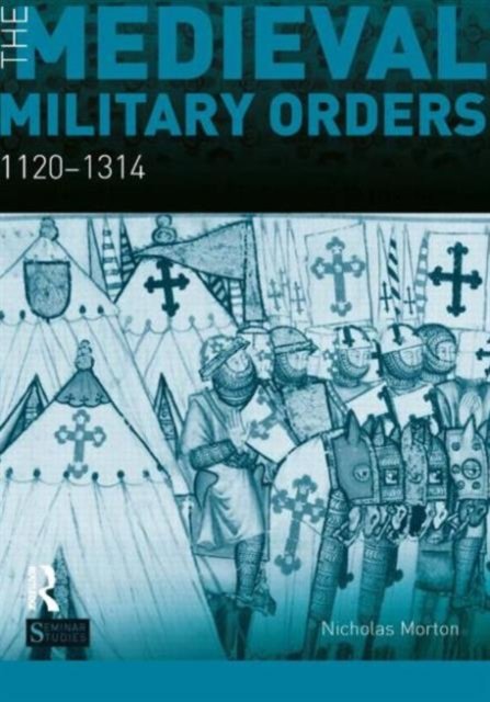 The Medieval Military Orders 1120-1314