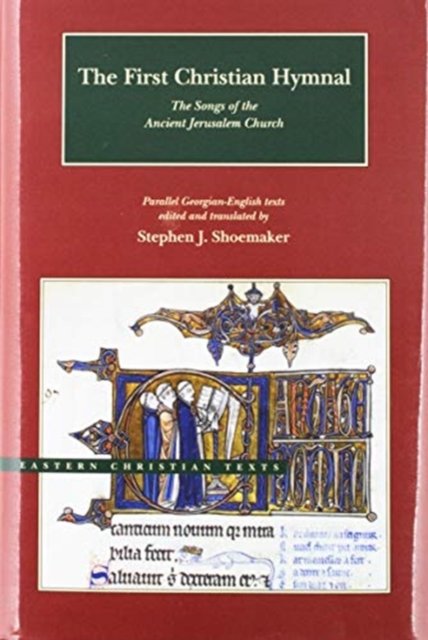 The First Christian Hymnal – The Songs of the Ancient Jerusalem Church: Parallel Georgian–English Texts