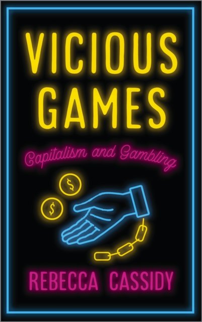 Vicious Games – Capitalism and Gambling