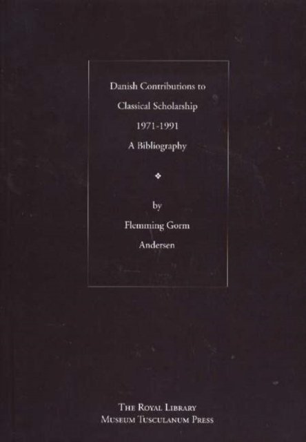 Danish Contributions to Classical Scholarship 1971-1991
