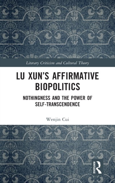 Lu Xun''s Affirmative Biopolitics