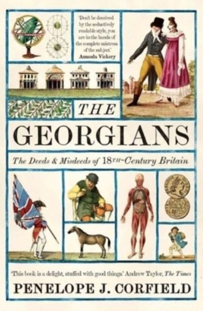 The Georgians – The Deeds and Misdeeds of 18th–Century Britain
