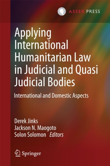 Applying International Humanitarian Law in Judicial and Quasi-Judicial Bodies