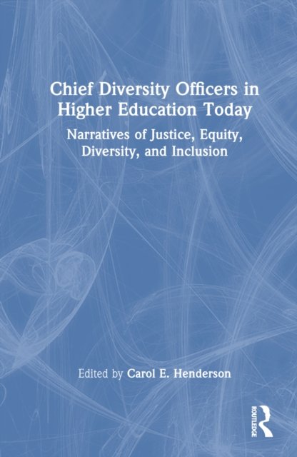 Chief Diversity Officers in Higher Education Today