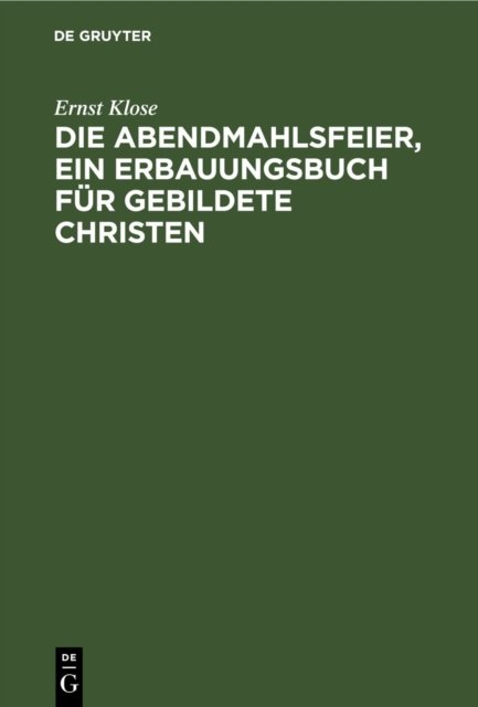 Die Abendmahlsfeier, Ein Erbauungsbuch Fur Gebildete Christen