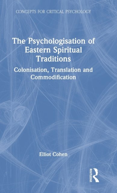 The Psychologisation of Eastern Spiritual Traditions