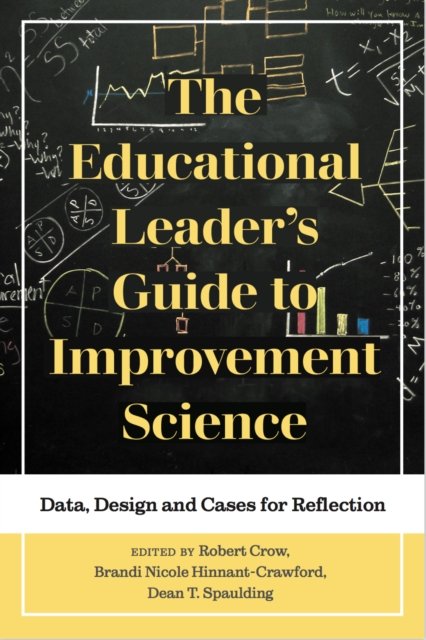 The Educational Leader''s Guide to Improvement Science