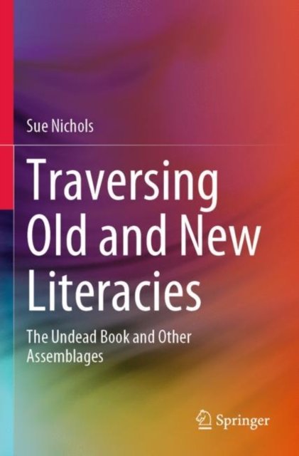 Traversing Old and New Literacies