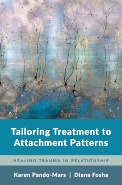 Tailoring Treatment to Attachment Patterns – Healing Trauma in Relationship