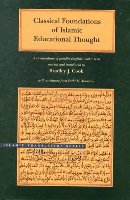 Classical Foundations of Islamic Educational Tho – A Compendium of Parallel English–Arabic Texts Texts