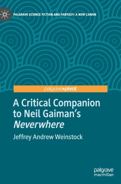 A Critical Companion to Neil Gaiman''s "Neverwhere"