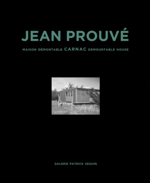 Jean Prouve: Carnac Demountable House