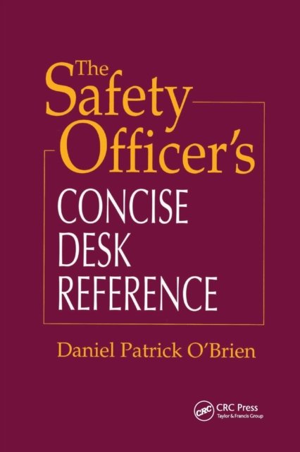 The Safety Officer''s Concise Desk Reference