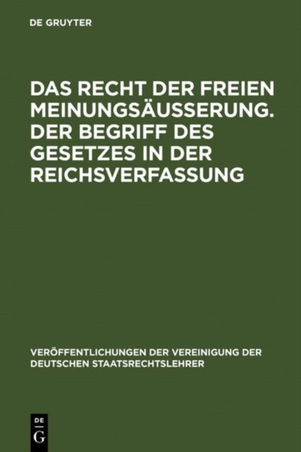 Das Recht Der Freien Meinungsaußerung. Der Begriff Des Gesetzes in Der Reichsverfassung