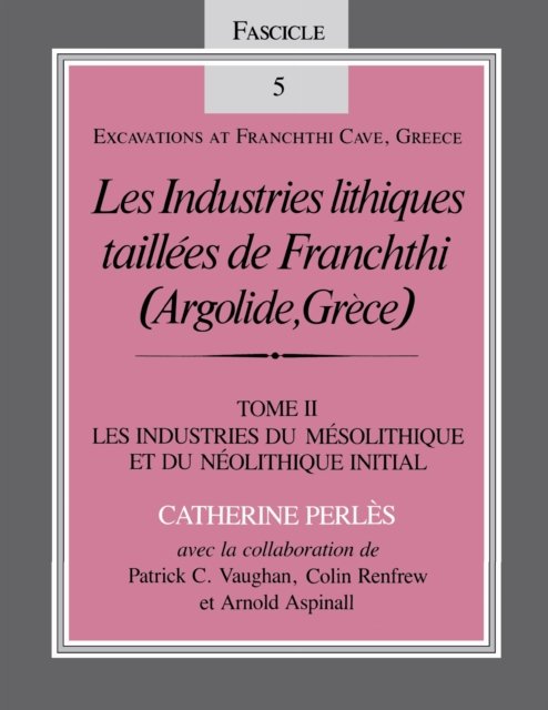 Les Industries Lithiques Taillees De Franchthi (Argolide, Grece), Volume 2