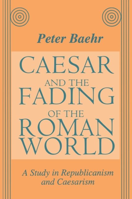 Caesar and the Fading of the Roman World