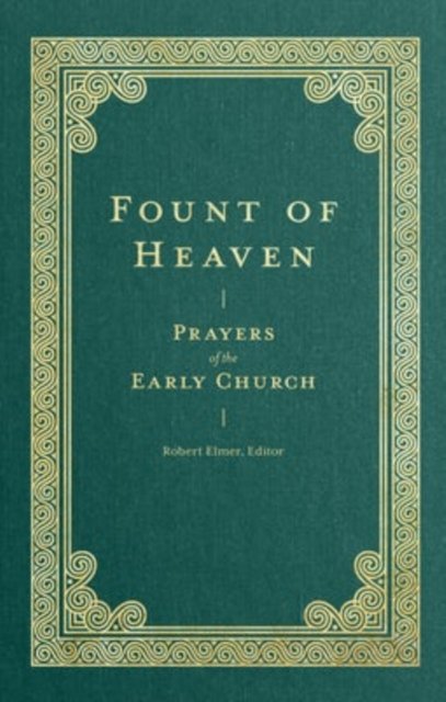 Fount of Heaven – Prayers of the Early Church