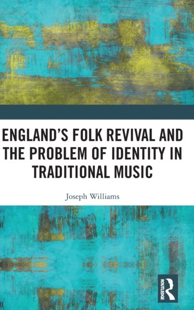 England’s Folk Revival and the Problem of Identity in Traditional Music