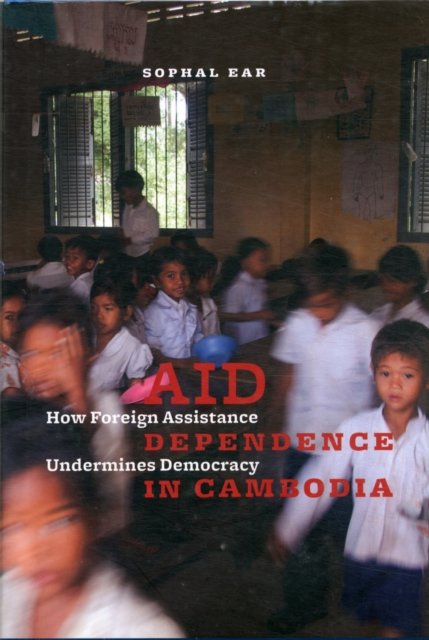 Aid Dependence in Cambodia - How Foreign Assistance