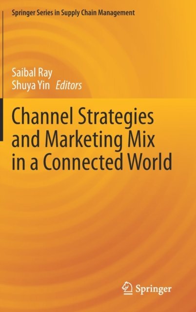 Channel Strategies and Marketing Mix in a Connected World