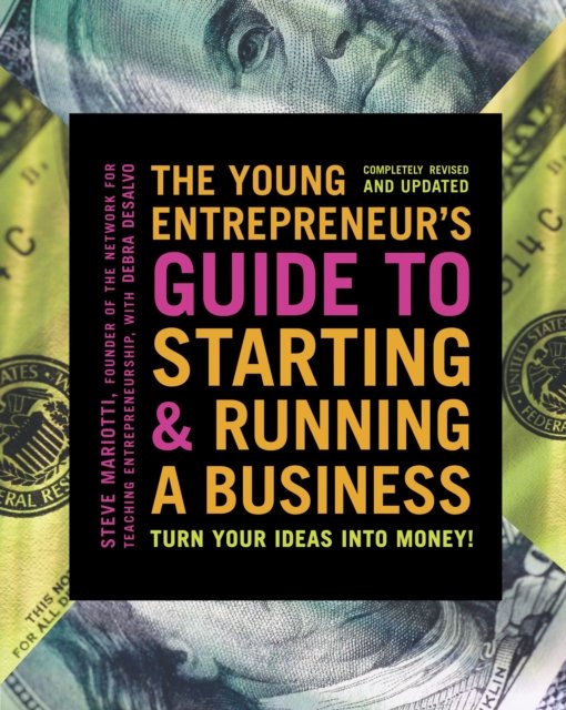 The Young Entrepreneur''s Guide to Starting and Running a Business