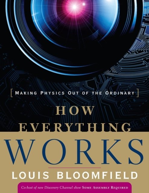 How Everything Works – Making Physics out of the Ordinary