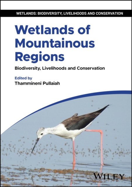 Wetlands of Mountainous Regions: Biodiversity, Liv elihoods and Conservation