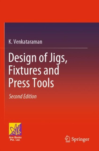 Design of Jigs, Fixtures and Press Tools