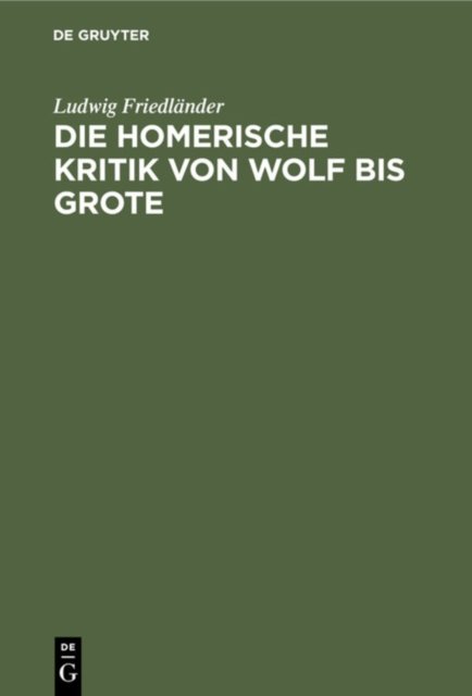 Die Homerische Kritik Von Wolf Bis Grote