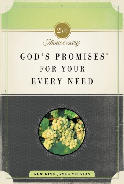 God''s Promises for Your Every Need, NKJV, 25th Anniversary Edition