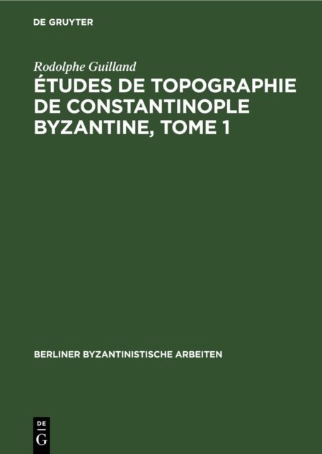 Etudes de Topographie de Constantinople Byzantine, Tome 1