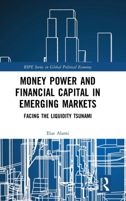 Money Power and Financial Capital in Emerging Markets