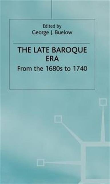 The Late Baroque Era: Vol 4. From The 1680s To 1740
