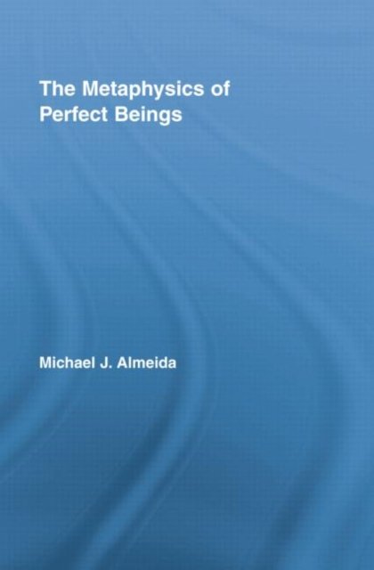 The Metaphysics of Perfect Beings