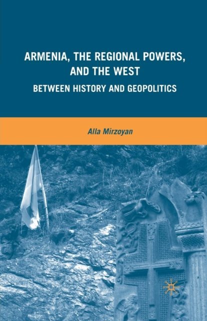Armenia, the Regional Powers, and the West