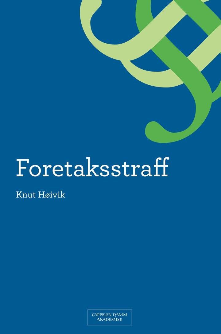 Foretaksstraff - en analyse av ansvarskonstruksjonen og dens historiske, rettspolitiske og moralske forutsetninger