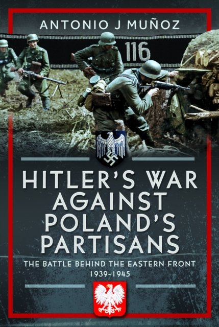 Hitler''s War Against Poland''s Partisans