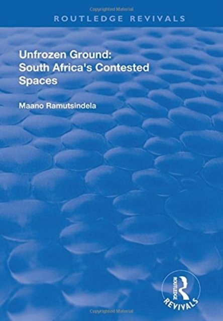 Unfrozen Ground: South Africa''s Contested Spaces