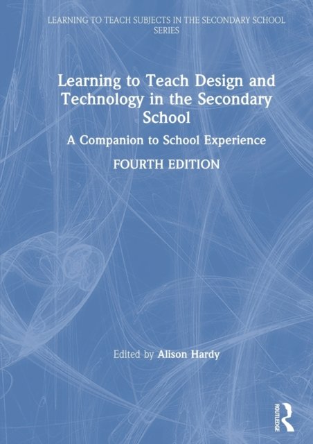 Learning to Teach Design and Technology in the Secondary School