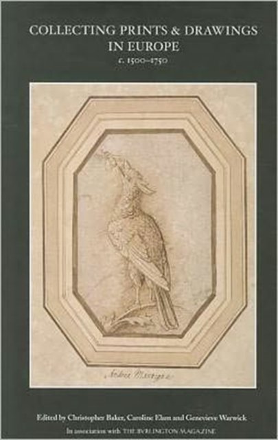 Collecting Prints and Drawings in Europe, 1500-1750