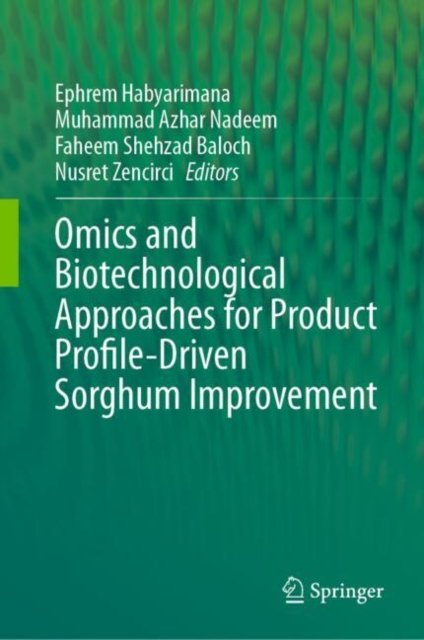 Omics and Biotechnological Approaches for Product Profile-driven Sorghum Improvement