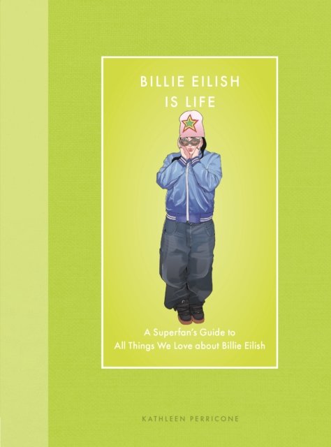 Billie Eilish Is Life